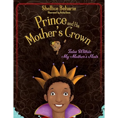 Prince and His Mother's Crown: Tales Within My Mother's Hair