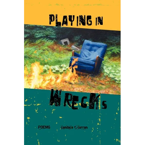 Playing in Wrecks: Poems New and Used