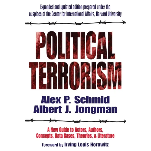 Political Terrorism: A New Guide to Actors, Authors, Concepts, Data Bases, Theories, and Literature