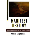 Manifest Destiny: American Expansion and the Empire of Right