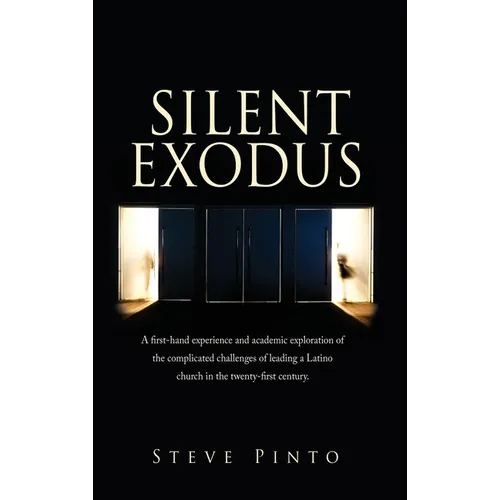 Silent Exodus: A first-hand experience and academic exploration of the complicated challenges of leading a Latino church in the twenty-first century.