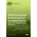 Electromagnetic Scattering and Its Applications: From Low Frequencies to Photonics