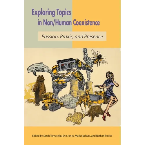 Exploring Topics in Non/Human Coexistence: Passion, Praxis, and Presence - Paperback