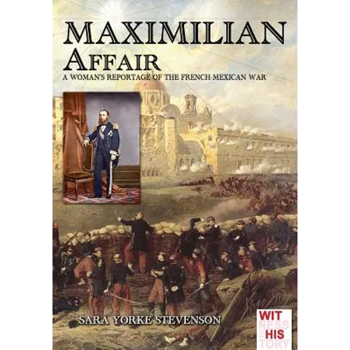 Maximilian Affair: A Woman reportage of French-Mexican war