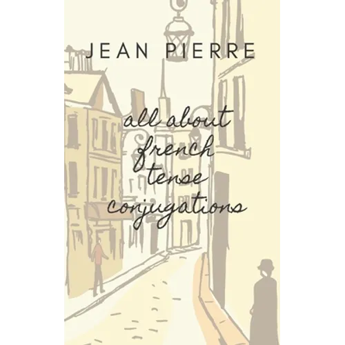 All about French Tense Conjugations