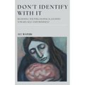 Don't Identify With It