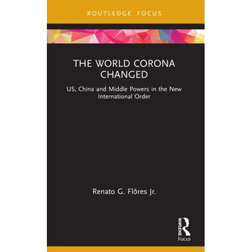 The World Corona Changed: US, China and Middle Powers in the New International Order