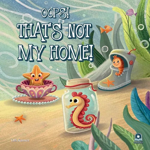 Oops! That's Not My Home!: Funny Ocean Animals Book for Kids 2-5: Rhyming Sea Creature Bedtime Story Picture Book: Underwater Children's Book - Perfec