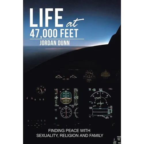 Life at 47,000 Feet: Finding Peace with Sexuality, Religion and Family