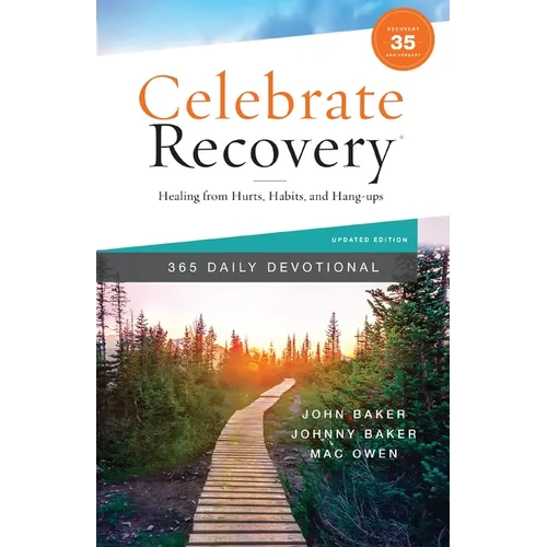 Celebrate Recovery 365 Daily Devotional, 35th Anniversary Edition: Healing from Hurts, Habits, and Hang-Ups (365 Devotions for Strength and Encouragem