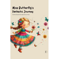 Miss Butterfly's Fantastic Journey And Other Bilingual French-English Stories for Kids