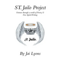 St. Jailo Project: Venture Through a World of Poetry & Free Spirit Writing