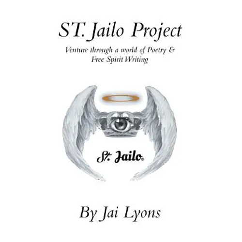 St. Jailo Project: Venture Through a World of Poetry & Free Spirit Writing