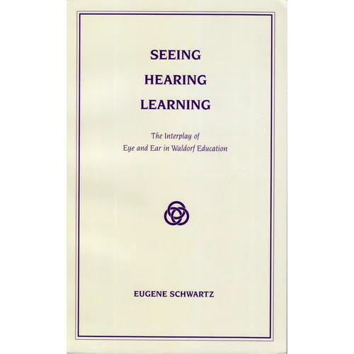 Seeing, Hearing, Learning: The Interplay of Eye and Ear in Waldorf Education