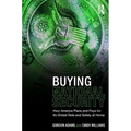 Buying National Security: How America Plans and Pays for Its Global Role and Safety at Home