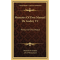 Memoirs Of Don Manuel De Godoy V2: Prince Of The Peace
