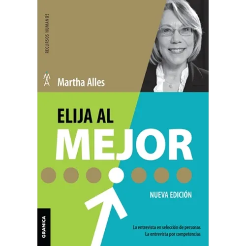 Elija Al Mejor (Nueva Edición): La Entrevista En Selección De Personas. La Entrevista Por Competencias.