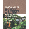 Simón Vélez: Architect Mastering Bamboo
