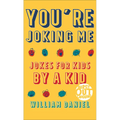 You're Joking Me: Jokes for Kids by a Kid