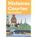 Histoires Courtes en Letton: Apprendre l'Letton facilement en lisant des histoires courtes