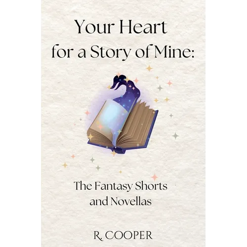 Your Heart For a Story of Mine: the Fantasy Shorts and Novellas