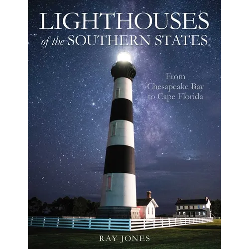 Lighthouses of the Southern States: From Chesapeake Bay to Cape Florida