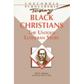 Black Christians: The Untold Lutheran Story