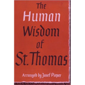 The Human Wisdom of St. Thomas: A Breviary of Philosophy from the Works of St. Thomas Aquinas