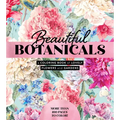 Beautiful Botanicals: A Coloring Book of Lovely Flowers and Gardens - More Than 100 Pages to Color!