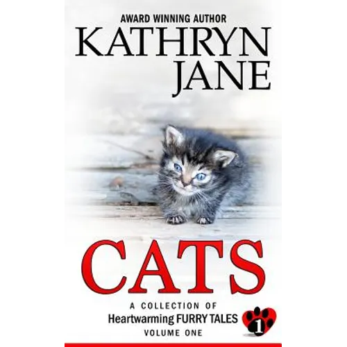 Cats: Volume one: A Collection of Heartwarming Furry-Tales
