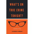 What's on True Crime Tonight? A Mystery Story