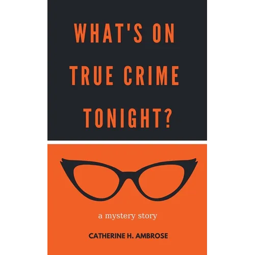 What's on True Crime Tonight? A Mystery Story