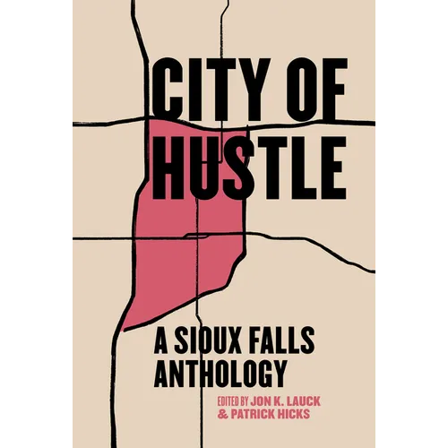 City of Hustle: A Sioux Falls Anthology