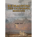 Reimagining the California Missions: A Former Franciscan Friar's Search for the Truth