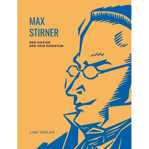 Max Stirner: Der Einzige und sein Eigentum. Vollständige Neuausgabe.: Ungekürzte Ausgabe