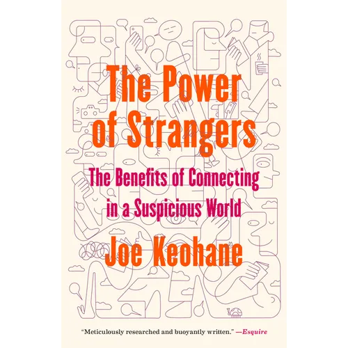 The Power of Strangers: The Benefits of Connecting in a Suspicious World