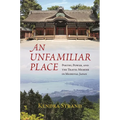 An Unfamiliar Place: Poetry, Power, and the Travel Memoir in Medieval Japan