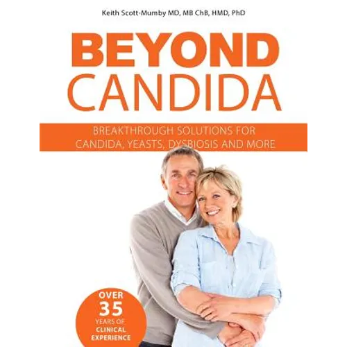 Beyond Candida: Breakthrough Solutions for Candida, Yeasts, Dysbiosis and More