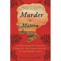 Murder in Matera: A True Story of Passion, Family, and Forgiveness in Southern Italy