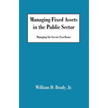 Managing Fixed Assets in the Public Sector: Managing for Service Excellence
