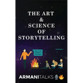 The Art & Science of Storytelling: Learn How to Tell Better Stories in Conversations, Business Communication, Leadership & Brand Building