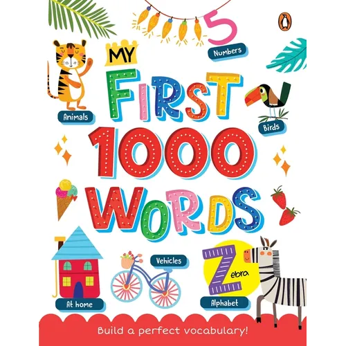 My First 1000 Words: Illustrated Picture Book to Learn 1000 Important Words Includes Body Parts, Things Around Us, Musical Instruments, Sports, Land F