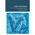 Craft of the Essay: An Introduction to Academic Writing--With Selected Readings