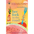 Her Fork in the Road: Women Celebrate Food and Travel