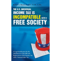 The U.S. Individual Income Tax Is Incompatible with a Free Society