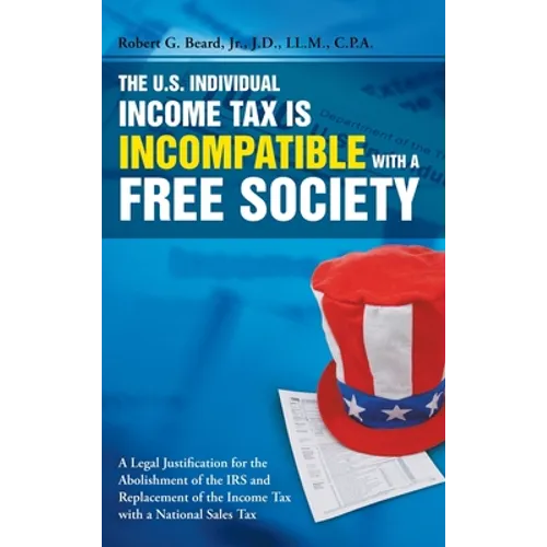 The U.S. Individual Income Tax Is Incompatible with a Free Society