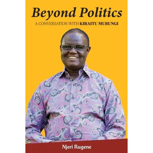 Beyond Politics: A Conversation with Kiraitu Murungi