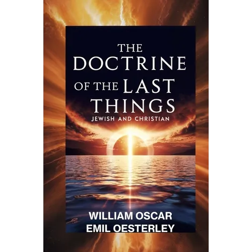 The Doctrine of the Last Things: Jewish and Christian