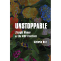 Unstoppable: Straight Women on the AIDS Frontlines