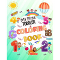 My First Toddler Coloring Book: My First Big Book of Easy Educational Coloring Pages of Animal Letters A to Z, Numbers for Boys & Girls, Kids ages 1-4